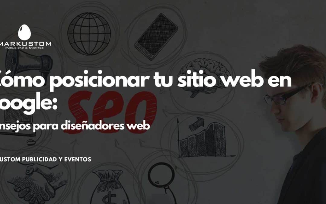 Cómo posicionar tu sitio web en Google: consejos para diseñadores web.