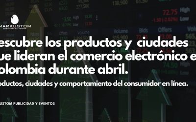 Tendencias de marketing y comercio electrónico en Colombia durante abril: ¿qué productos y canales digitales están en auge?