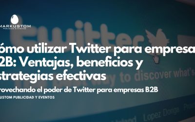 Cómo utilizar Twitter para empresas B2B: Ventajas, beneficios y estrategias efectivas