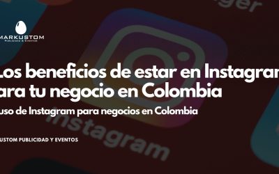 Los beneficios de estar en Instagram para tu negocio en Colombia.