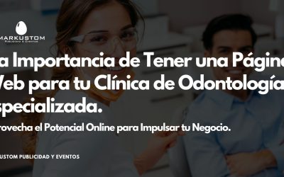 La Importancia de Tener una Página Web para tu Clínica de Odontología Especializada: Aprovecha el Potencial Online para Impulsar tu Negocio