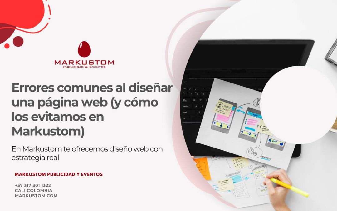 Errores comunes al diseñar una página web (y cómo los evitamos en Markustom)