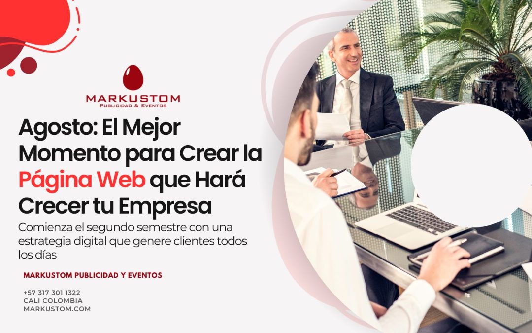 Agosto: El Mejor Momento para Crear la Página Web que Hará Crecer tu Empresa